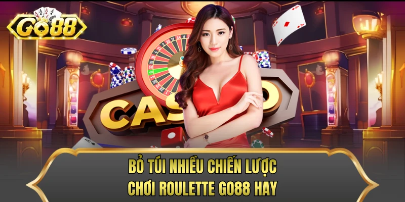 Bỏ túi nhiều chiến lược chơi Roulette Go88 hay
