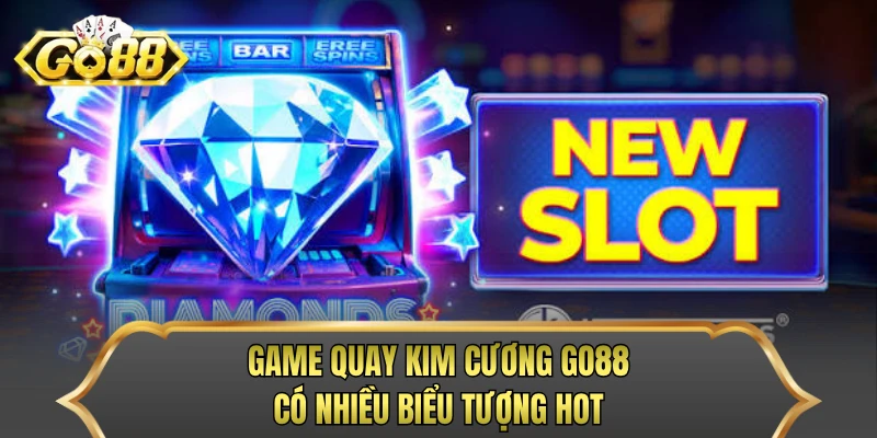 Game quay kim cương GO88 có nhiều biểu tượng hot