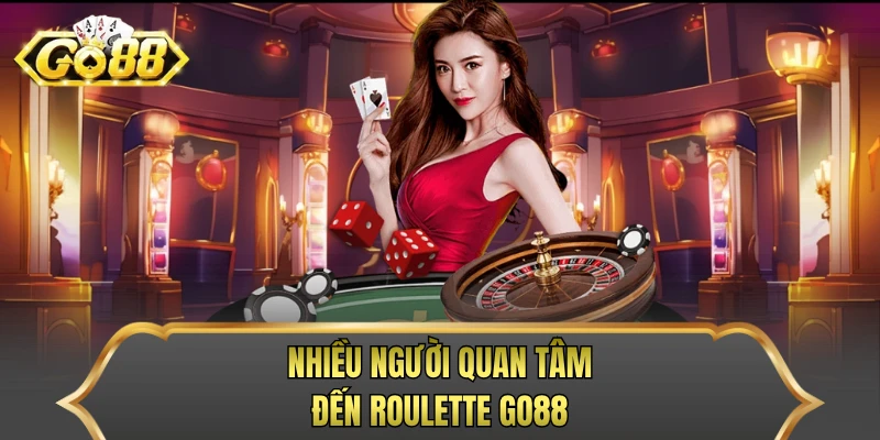 Nhiều người quan tâm đến Roulette Go88