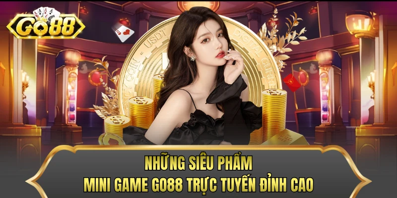 Những siêu phẩm mini game GO88 trực tuyến đỉnh cao